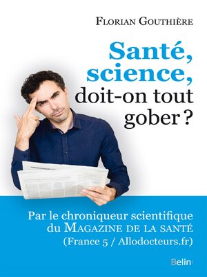 cover image of Santé, science, doit-on tout gober?
